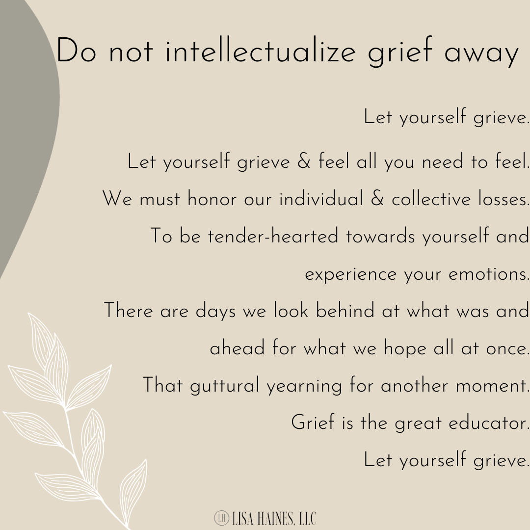 Don't intellectualize grief away